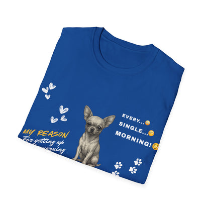 Chihuahua T Shirt – 'My Reason for Getting Up' Morning Struggle Design – Unisex Fit