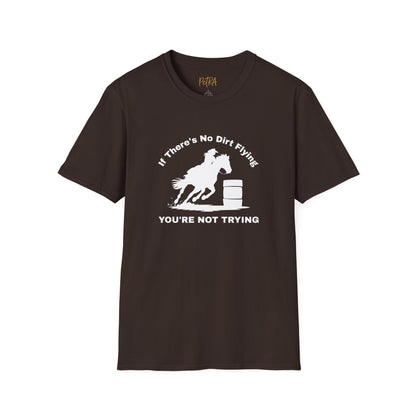 Barrel Racer Tee – 'If There’s No Dirt Flying' Rodeo Quote – Unisex Fit
