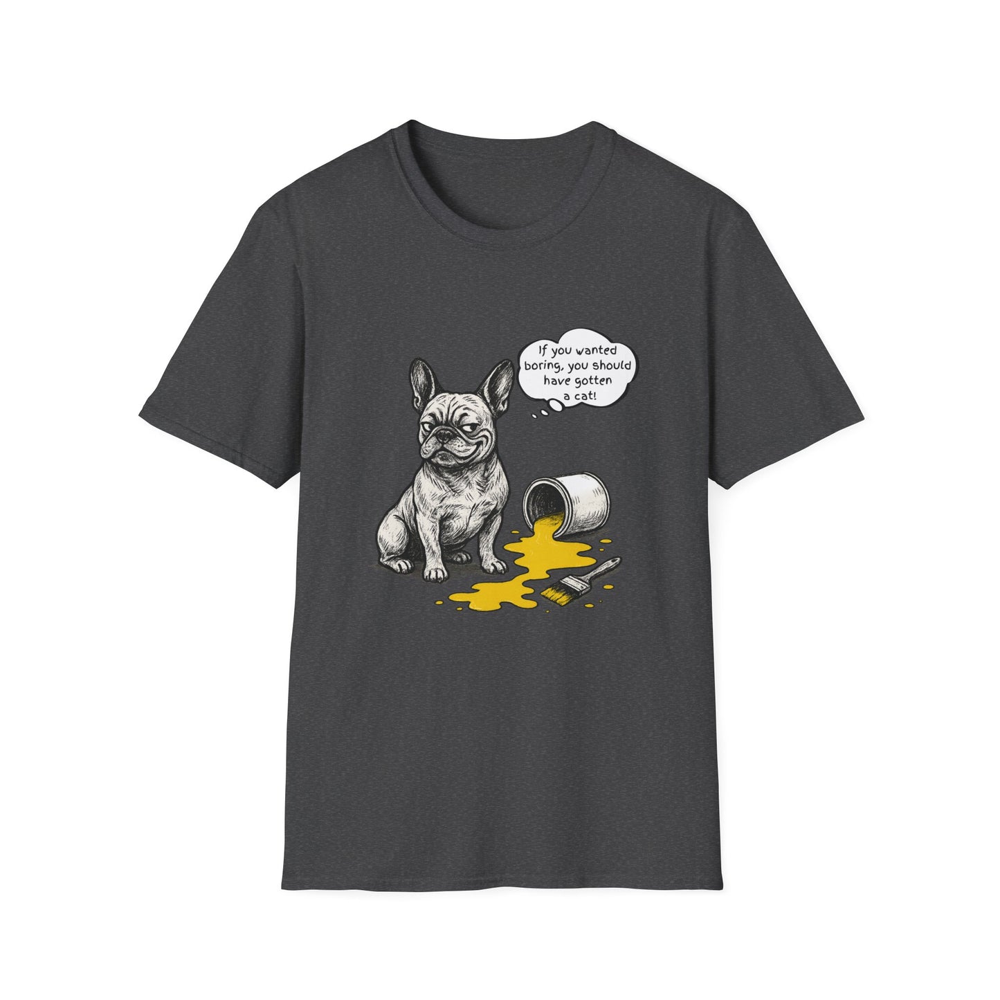 French Bulldog T Shirt – 'If You Wanted Boring...' Quote Spilled Paint Design – Unisex Fit