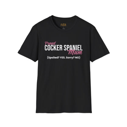 Cocker Spaniel T Shirt – 'Spoiled? YES. Sorry? NO.' Mum Quote – Unisex Fit
