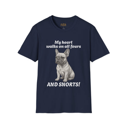 French Bulldog T Shirt – 'My Heart Walks on All Fours and Snorts' – Unisex Fit