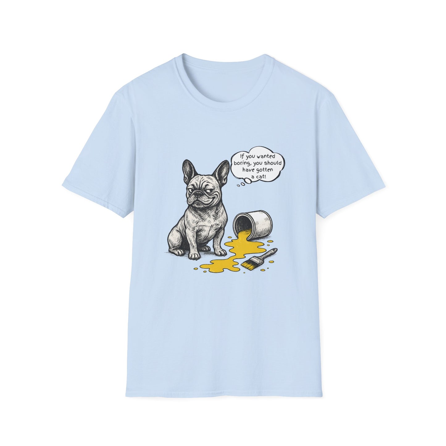 French Bulldog T Shirt – 'If You Wanted Boring...' Quote Spilled Paint Design – Unisex Fit