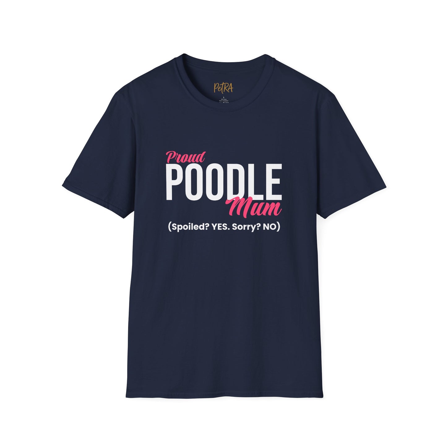 Poodle T Shirt – 'Spoiled? YES. Sorry? NO.' Mum Quote – Unisex Fit