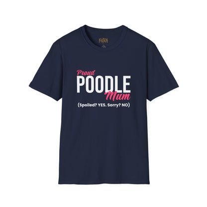 Poodle T Shirt – 'Spoiled? YES. Sorry? NO.' Mum Quote – Unisex Fit