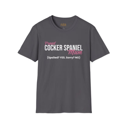 Cocker Spaniel T Shirt – 'Spoiled? YES. Sorry? NO.' Mum Quote – Unisex Fit