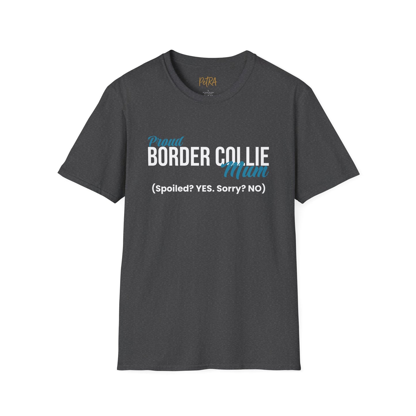 Border Collie Tee – 'Spoiled? YES. Sorry? NO.' Mum Quote – Unisex Fit
