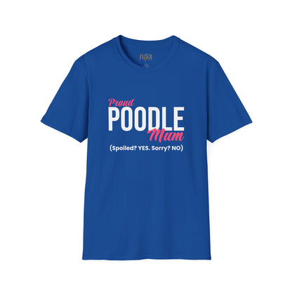 Poodle T Shirt – 'Spoiled? YES. Sorry? NO.' Mum Quote – Unisex Fit