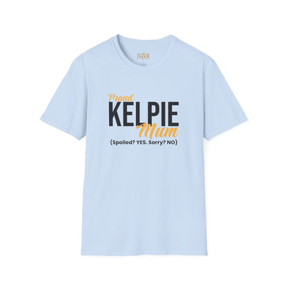 Kelpie T Shirt – 'Spoiled? YES. Sorry? NO.' Mum Quote – Unisex Fit