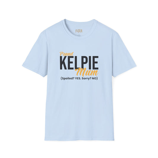 Kelpie T Shirt – 'Spoiled? YES. Sorry? NO.' Mum Quote – Unisex Fit
