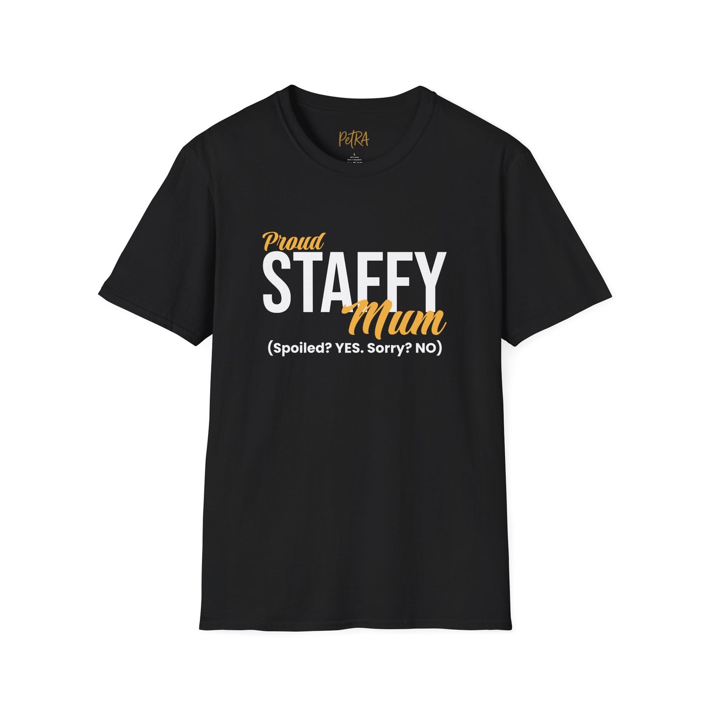Staffy Tee – 'Spoiled? YES. Sorry? NO.' Mum Quote – Unisex Fit
