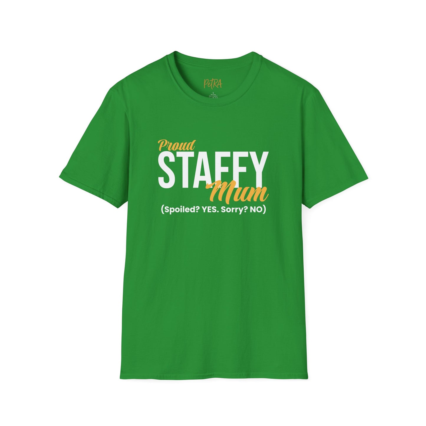 Staffy Tee – 'Spoiled? YES. Sorry? NO.' Mum Quote – Unisex Fit