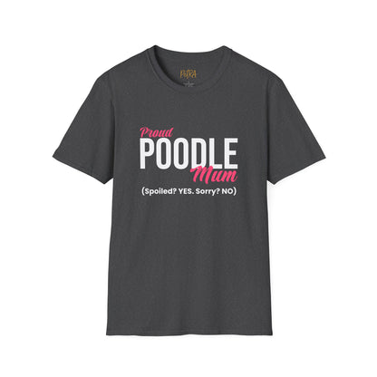 Poodle T Shirt – 'Spoiled? YES. Sorry? NO.' Mum Quote – Unisex Fit