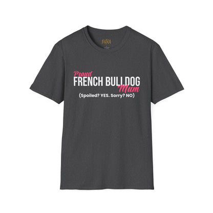 Frenchie T Shirt – 'Spoiled? YES. Sorry? NO.' Mum Quote – Unisex Fit
