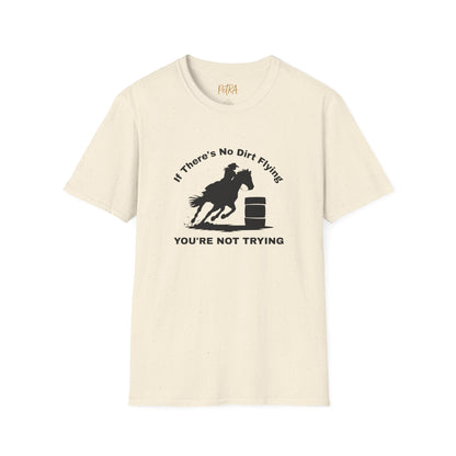 Barrel Racer Tee – 'If There’s No Dirt Flying' Rodeo Quote – Unisex Fit