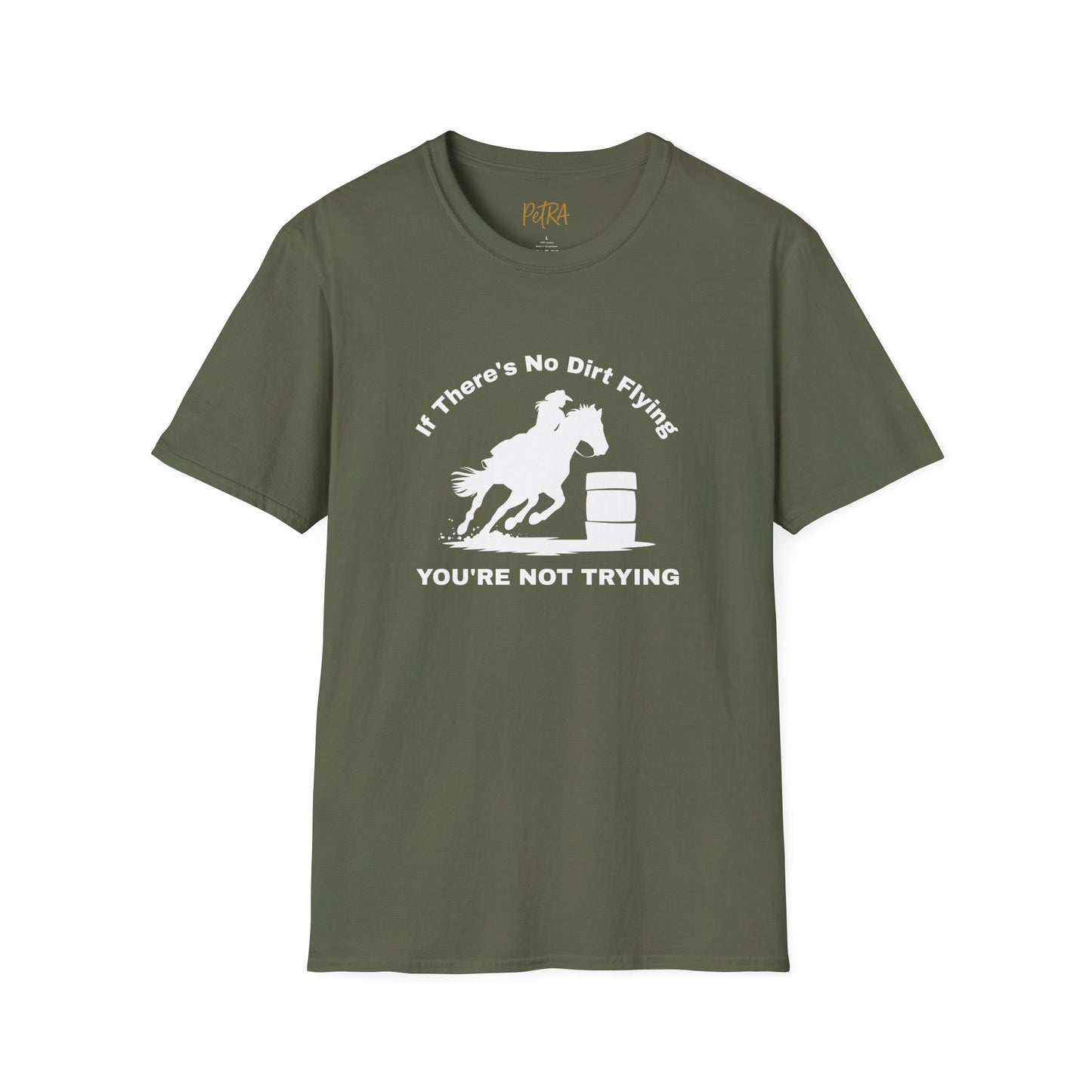 Barrel Racer Tee – 'If There’s No Dirt Flying' Rodeo Quote – Unisex Fit