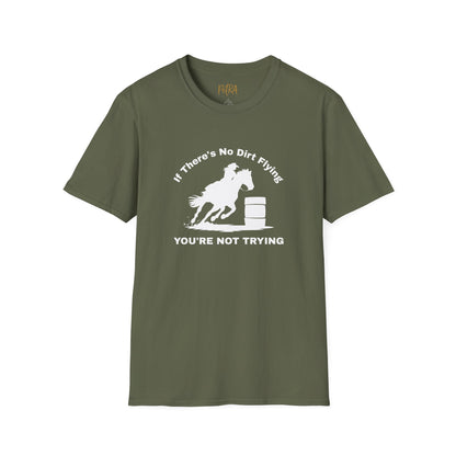 Barrel Racer Tee – 'If There’s No Dirt Flying' Rodeo Quote – Unisex Fit