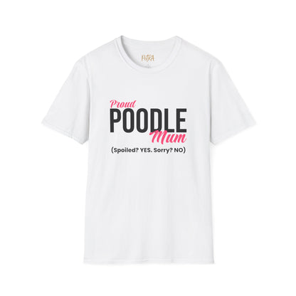 Poodle T Shirt – 'Spoiled? YES. Sorry? NO.' Mum Quote – Unisex Fit