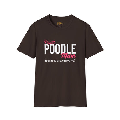 Poodle T Shirt – 'Spoiled? YES. Sorry? NO.' Mum Quote – Unisex Fit