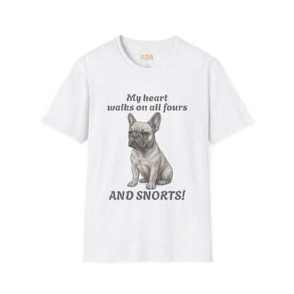 French Bulldog T Shirt – 'My Heart Walks on All Fours and Snorts' – Unisex Fit