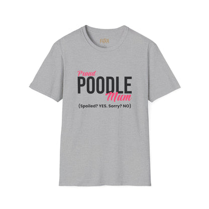 Poodle T Shirt – 'Spoiled? YES. Sorry? NO.' Mum Quote – Unisex Fit