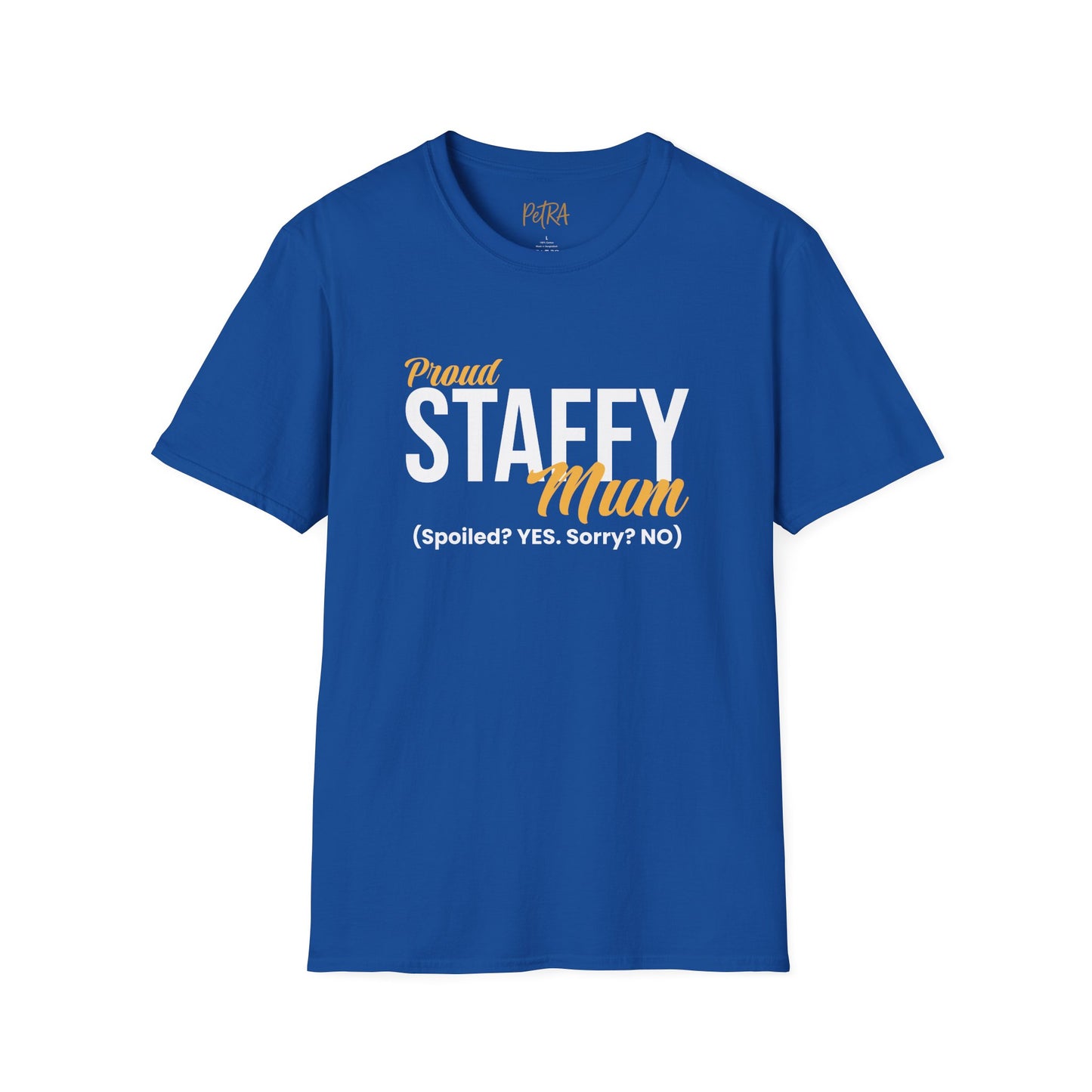 Staffy Tee – 'Spoiled? YES. Sorry? NO.' Mum Quote – Unisex Fit