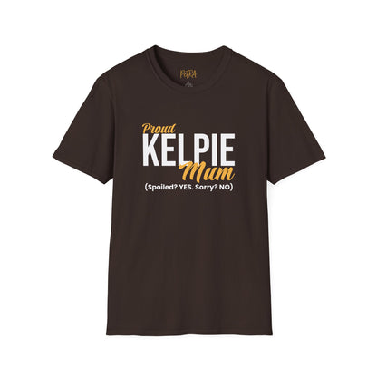 Kelpie T Shirt – 'Spoiled? YES. Sorry? NO.' Mum Quote – Unisex Fit