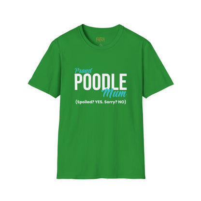 Poodle T Shirt – 'Spoiled? YES. Sorry? NO.' Mum Quote – Unisex Fit