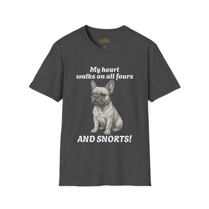 French Bulldog T Shirt – 'My Heart Walks on All Fours and Snorts' – Unisex Fit