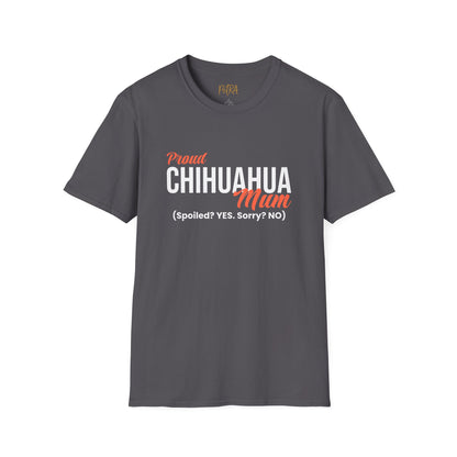 Chihuahua Tee – 'Spoiled? YES. Sorry? NO.' Mum Quote – Unisex Fit