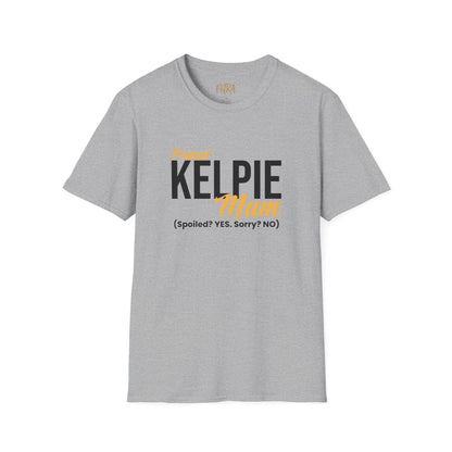 Kelpie T Shirt – 'Spoiled? YES. Sorry? NO.' Mum Quote – Unisex Fit