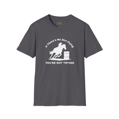 Barrel Racer Tee – 'If There’s No Dirt Flying' Rodeo Quote – Unisex Fit