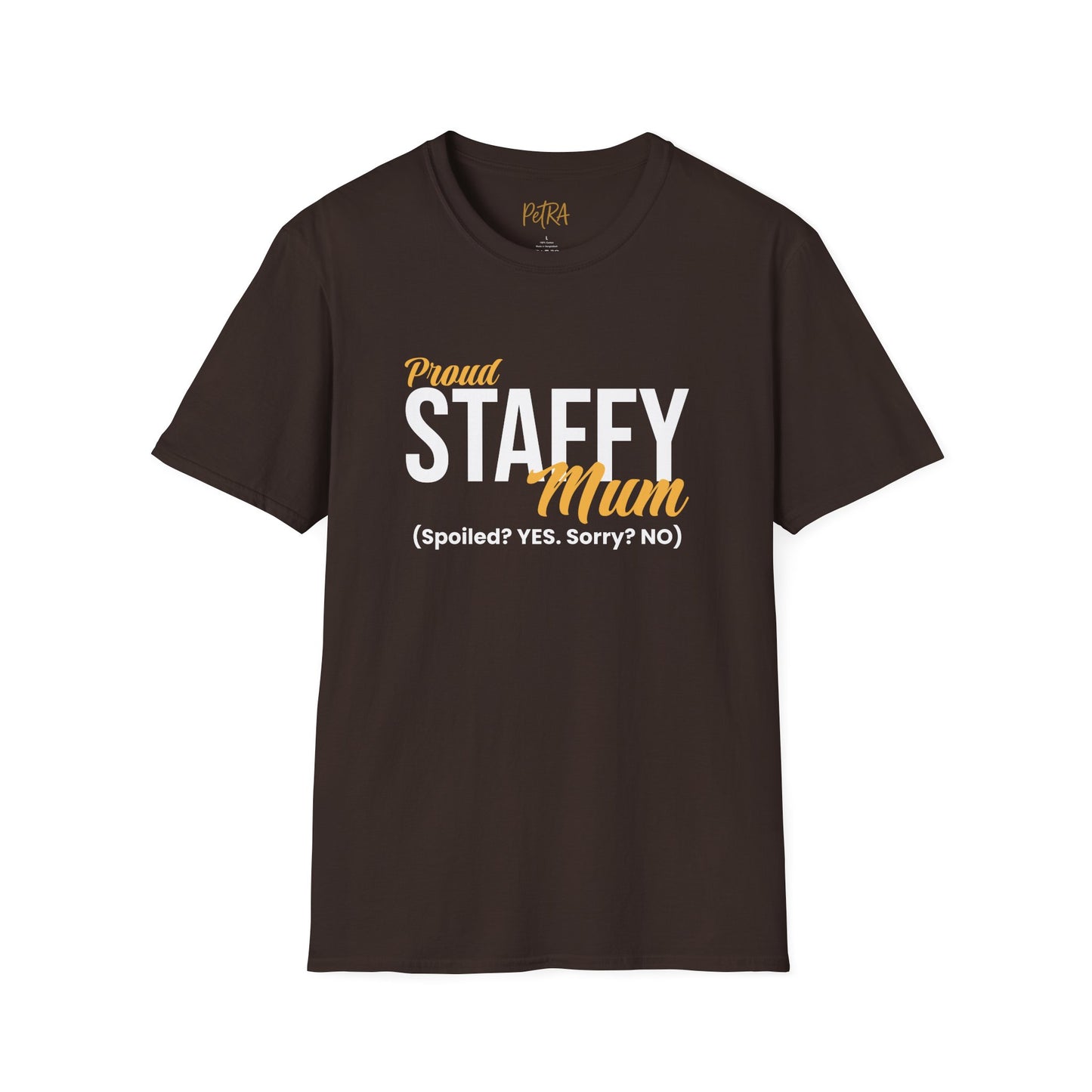 Staffy Tee – 'Spoiled? YES. Sorry? NO.' Mum Quote – Unisex Fit