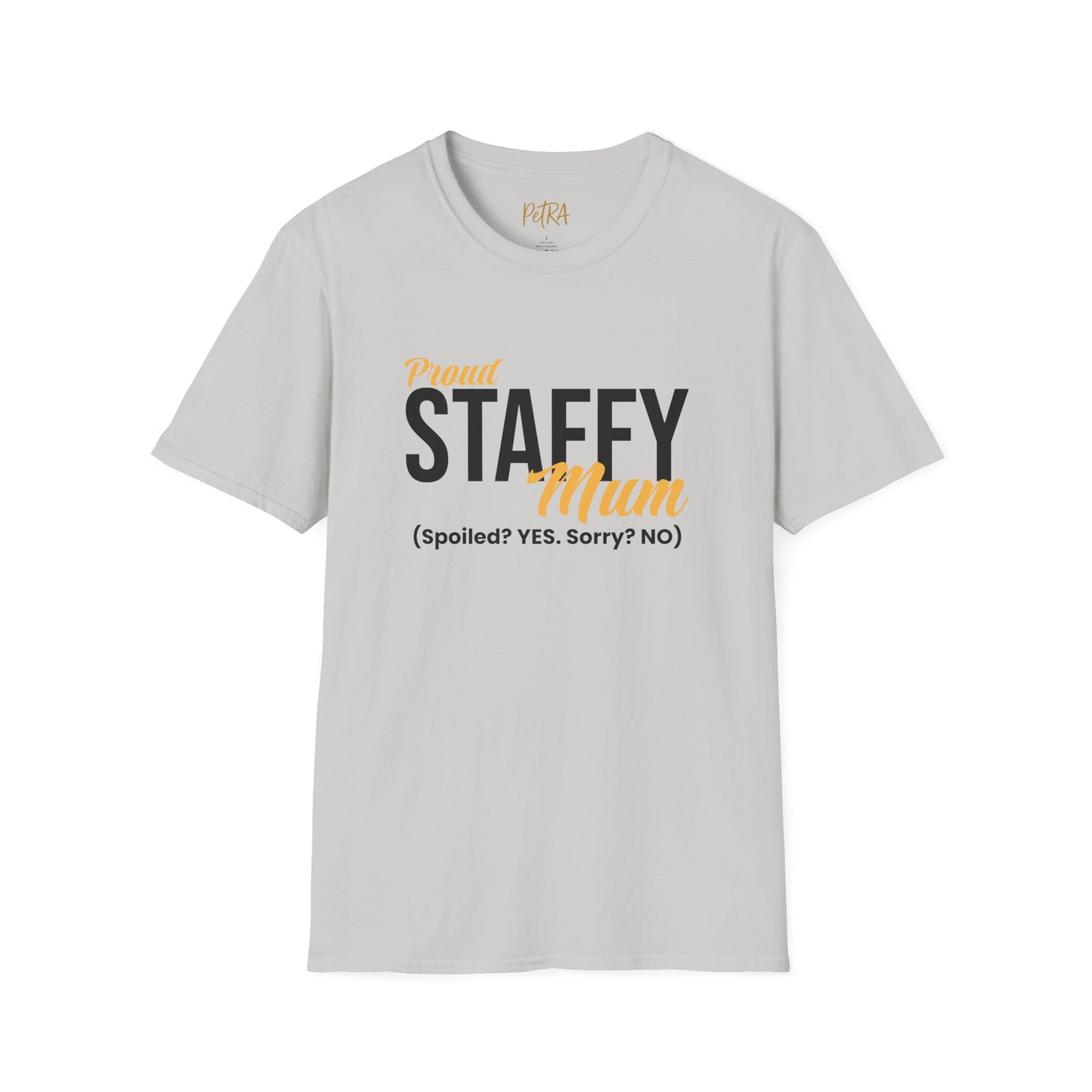 Staffy Tee – 'Spoiled? YES. Sorry? NO.' Mum Quote – Unisex Fit