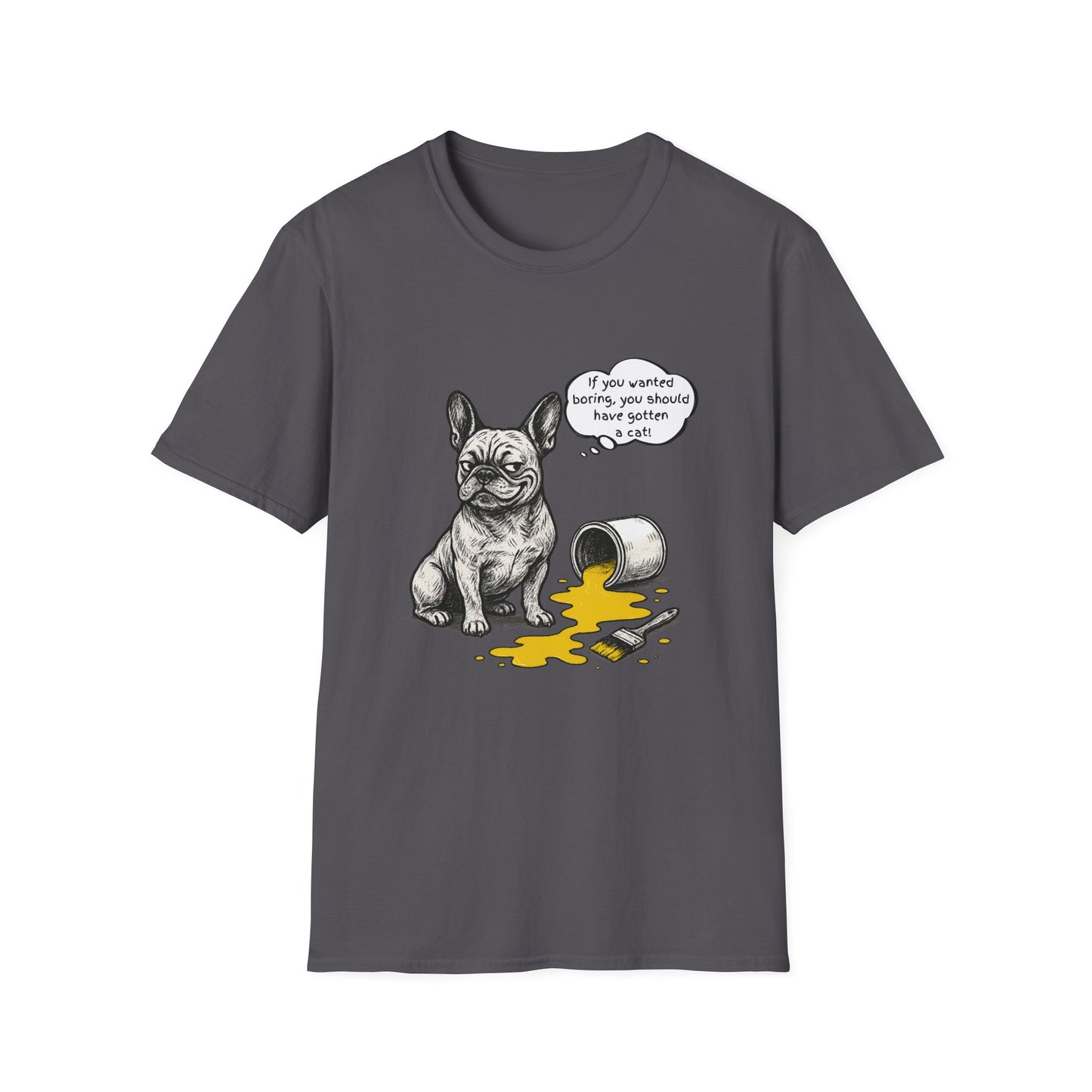 French Bulldog T Shirt – 'If You Wanted Boring...' Quote Spilled Paint Design – Unisex Fit