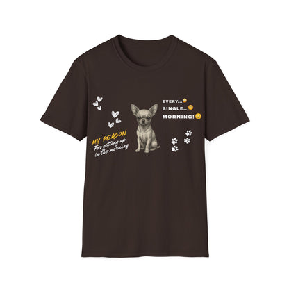 Chihuahua T Shirt – 'My Reason for Getting Up' Morning Struggle Design – Unisex Fit