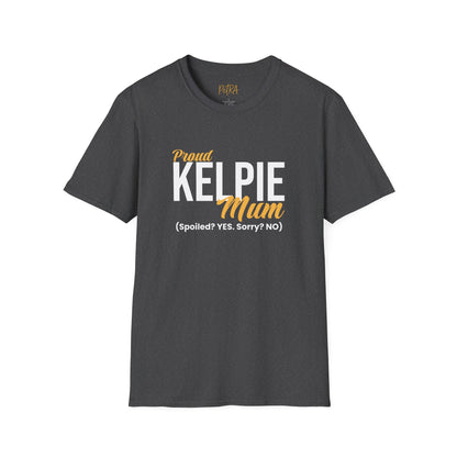 Kelpie T Shirt – 'Spoiled? YES. Sorry? NO.' Mum Quote – Unisex Fit