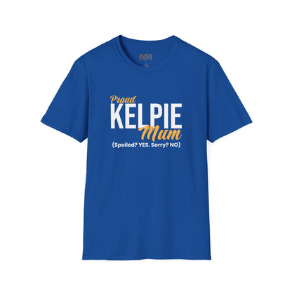Kelpie T Shirt – 'Spoiled? YES. Sorry? NO.' Mum Quote – Unisex Fit