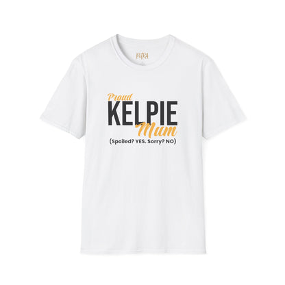 Kelpie T Shirt – 'Spoiled? YES. Sorry? NO.' Mum Quote – Unisex Fit