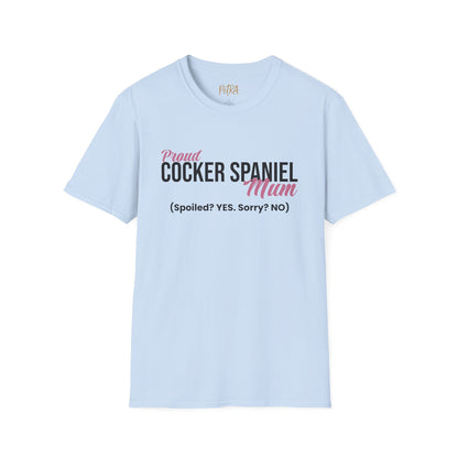 Cocker Spaniel T Shirt – 'Spoiled? YES. Sorry? NO.' Mum Quote – Unisex Fit
