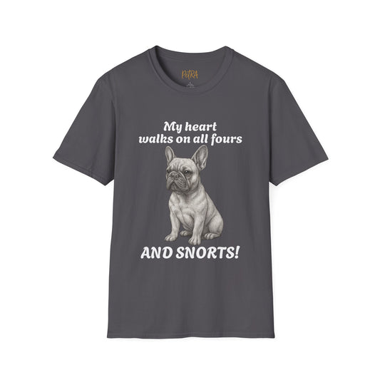 French Bulldog T Shirt – 'My Heart Walks on All Fours and Snorts' – Unisex Fit