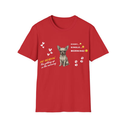 Chihuahua T Shirt – 'My Reason for Getting Up' Morning Struggle Design – Unisex Fit