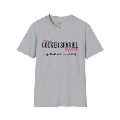 Cocker Spaniel T Shirt – 'Spoiled? YES. Sorry? NO.' Mum Quote – Unisex Fit