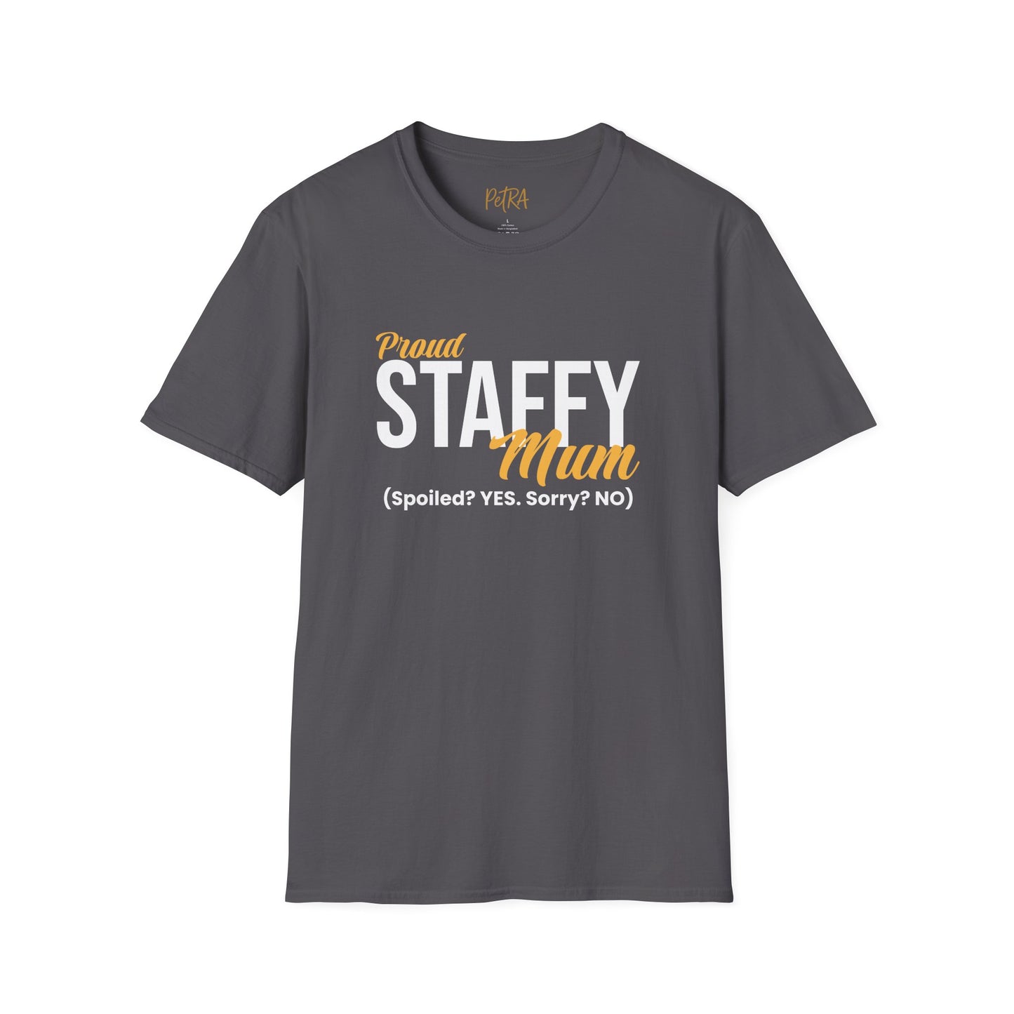 Staffy Tee – 'Spoiled? YES. Sorry? NO.' Mum Quote – Unisex Fit