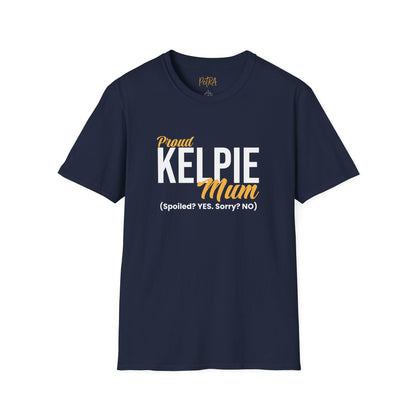 Kelpie T Shirt – 'Spoiled? YES. Sorry? NO.' Mum Quote – Unisex Fit