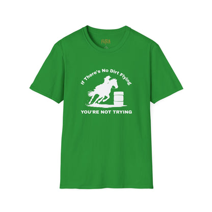 Barrel Racer Tee – 'If There’s No Dirt Flying' Rodeo Quote – Unisex Fit